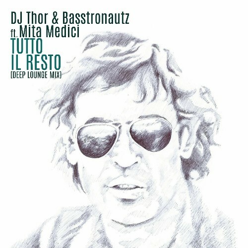 D.J. Thor & Basstronautz Feat Mita Medici — Tutto Il Resto (Deep Lounge Mix) (2024)