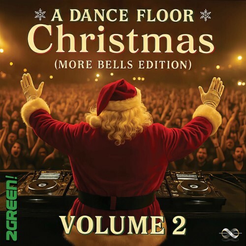  2Green! - A Dance Floor Christmas (More Bells Edition) (Vol. 2) (2025) 