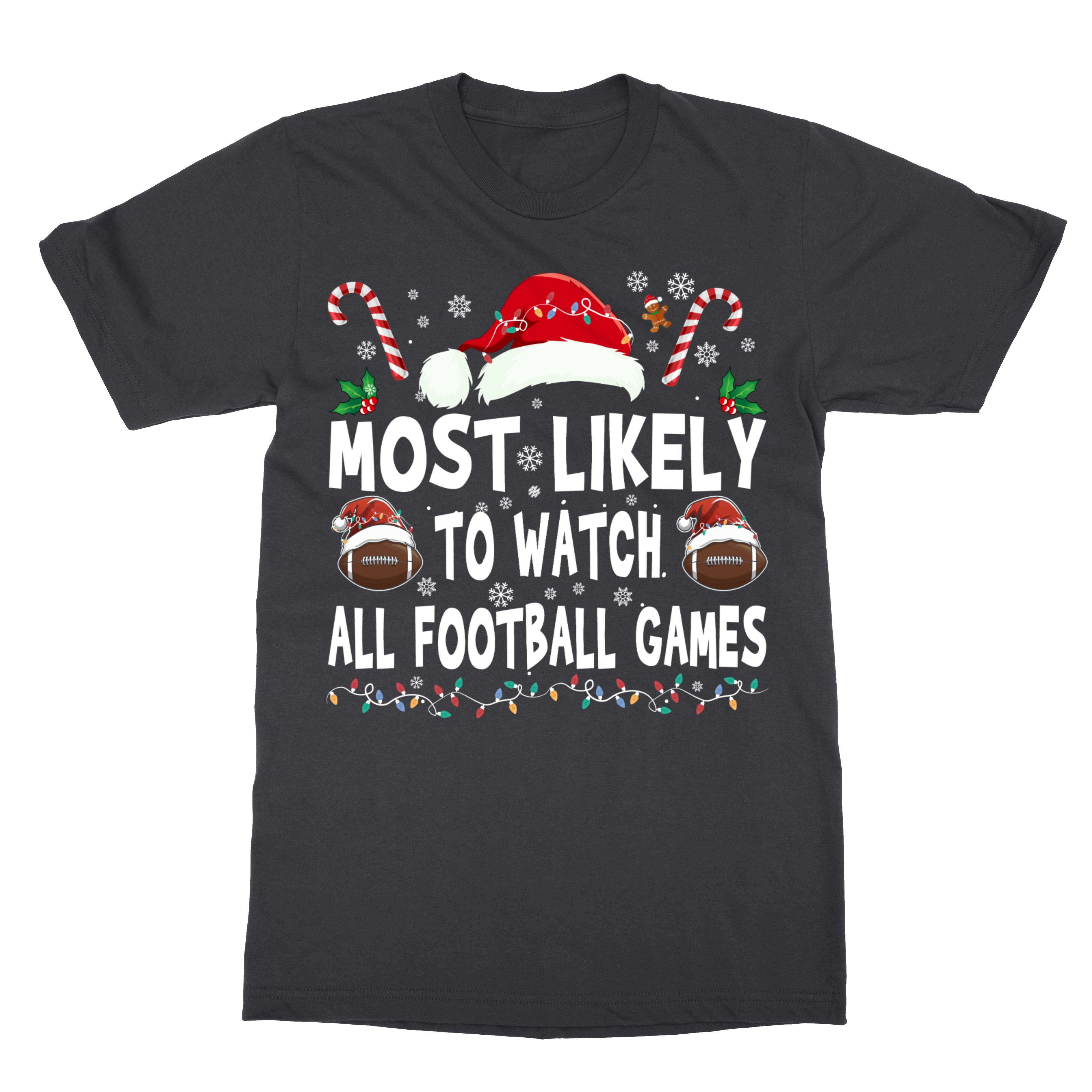 Most Likely To Watch All Football Games Christmas Unisex T-Shirt