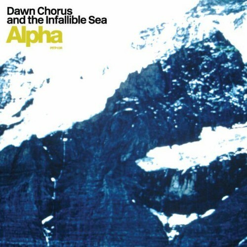  Dawn Chorus And The Infallible Sea - Alpha (Deluxe Edition) (2024) 