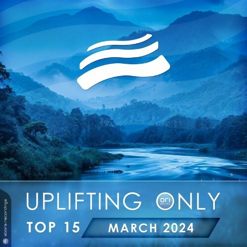  Uplifting Only Top 15: March 2024 (Extended Mixes) (2024) 