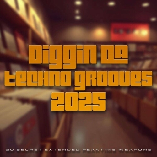  Diggin Da Techno Grooves 2025 (20 Secret Extended Peaktime Weapons) (2025) 