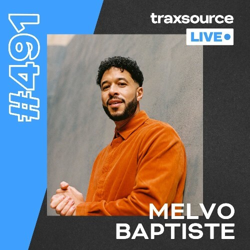  Melvo Baptiste - Traxsource Live! 491 (2024-08-06) 