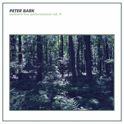  Peter Bark - Ambient Live Performances, Vol. 2 (2023) 