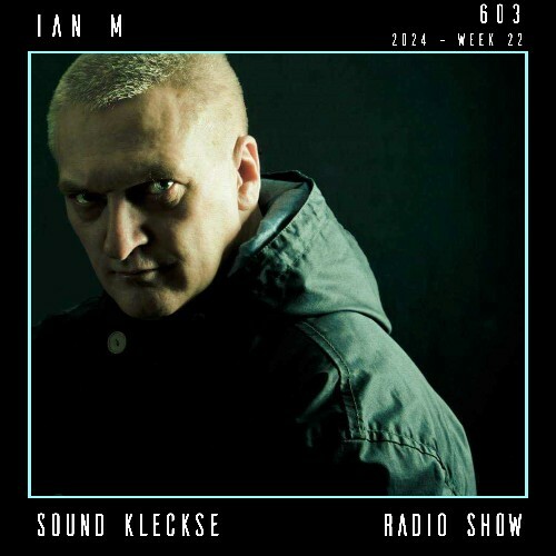  Ian M - Sound Kleckse Radio Show 603 (2024-06-01) 