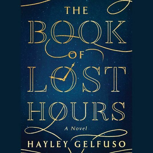The Book Of Lost Hours Hayley Gelfuso (Gelfuso, Hayley) The Book Of Lost Hours Hayley Gelfuso (Gelfuso, Hayley)