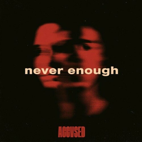  ACCVSED - Never Enough (2024) 