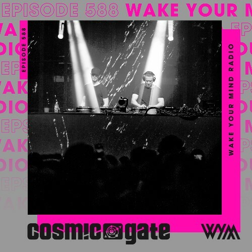  Cosmic Gate - Wake Your Mind Episode 588 (2025-07-11) 