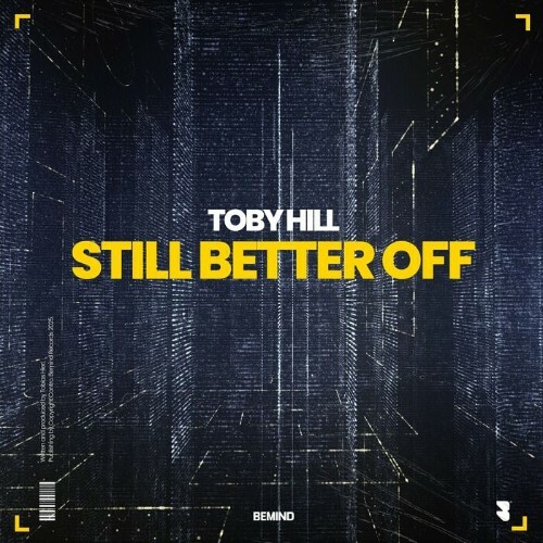  Toby Hill - Still Better Off (2025) 