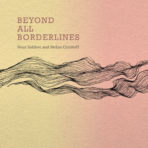  Nour Sokhon and Stefan Christoff - Beyond All Borderlines (2025) 