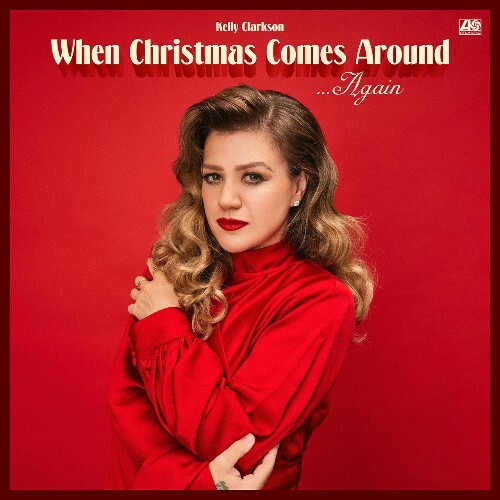  Kelly Clarkson - When Christmas Comes Around Again (2024) 