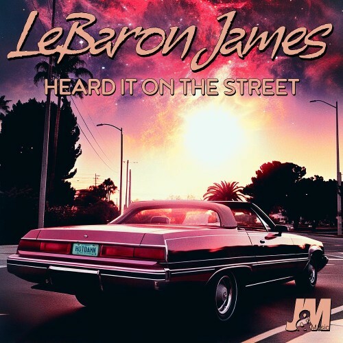  LeBaron James - Heard It On The Street (2025) 