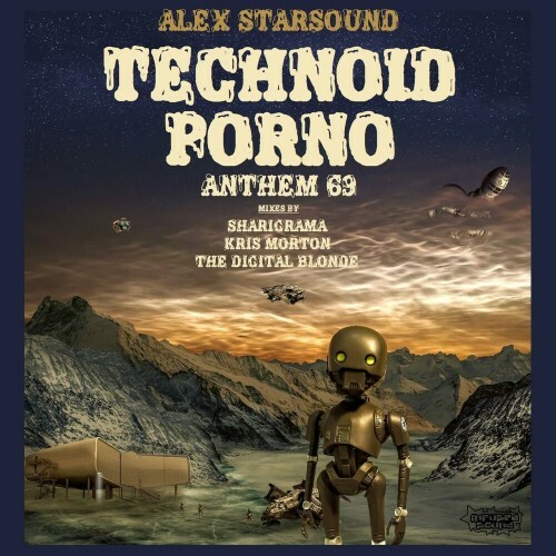  Alex Starsound - Technoid Porno (Anthem 69) (Remixes) (2024) 