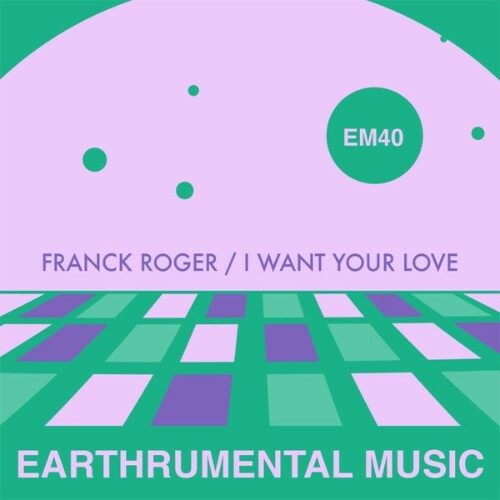  Franck Roger - I Want Your Love (2025) 