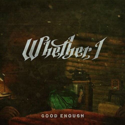  Whether, I, Whether - Good Enough (2026) 