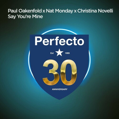  Paul Oakenfold x Nat Monday x Christina Novelli - Say You're Mine (2023) 