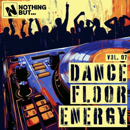  Nothing But... Dancefloor Energy, Vol. 07 (2025) 