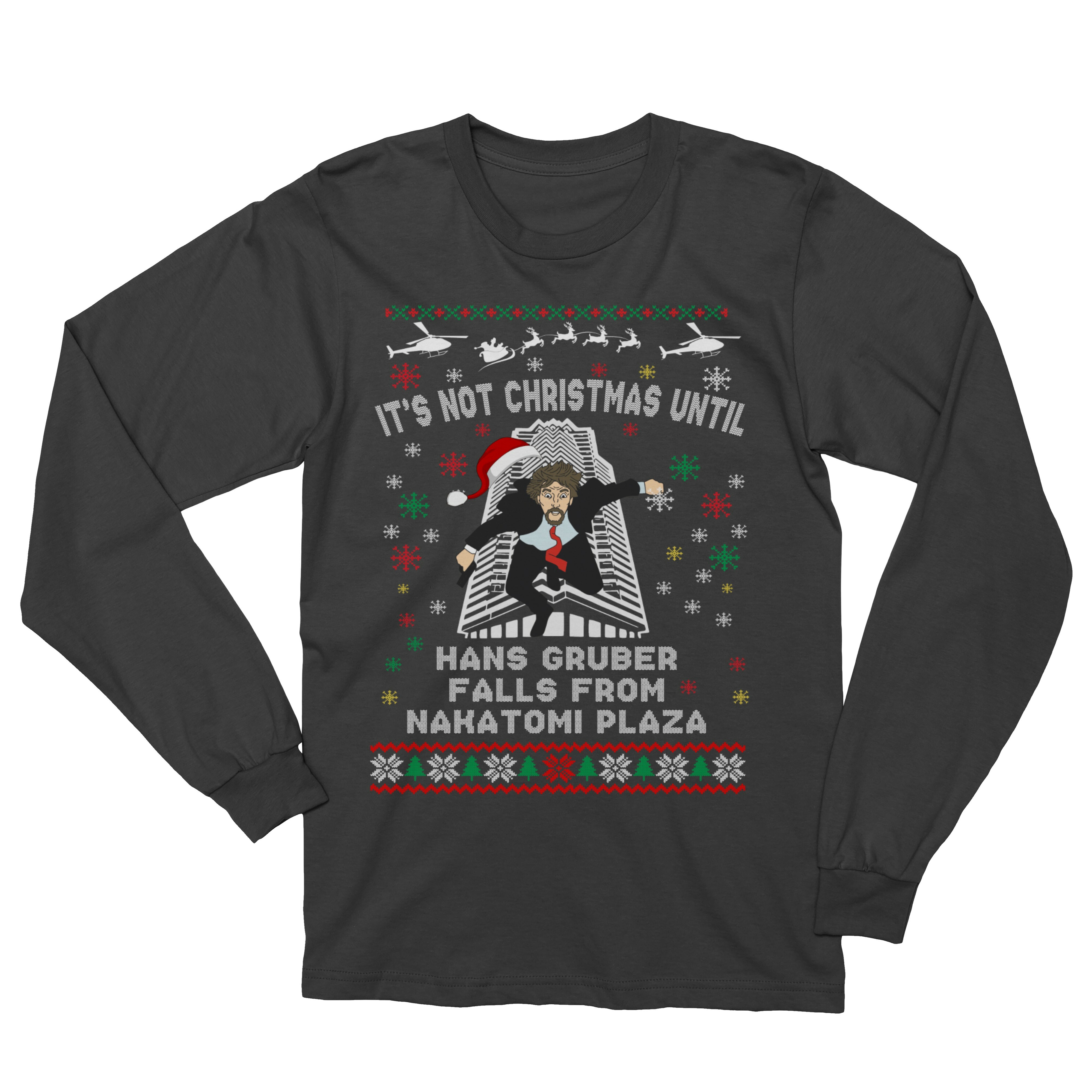 Its Not Christmas Until Falls From Nakatomi Ugly Xmas Long Sleeve Tshirt