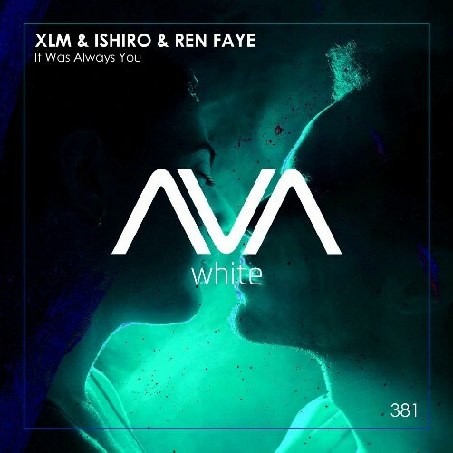  XLM & Ishiro & Ren Faye - It Was Always You (2025) 