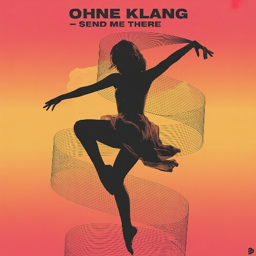  Ohne Klang - Send Me There (2026) 