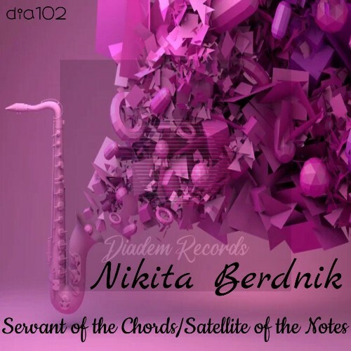  Nikita Berdnik - Servant of the Chords/Satellite of the Notes (2025) 