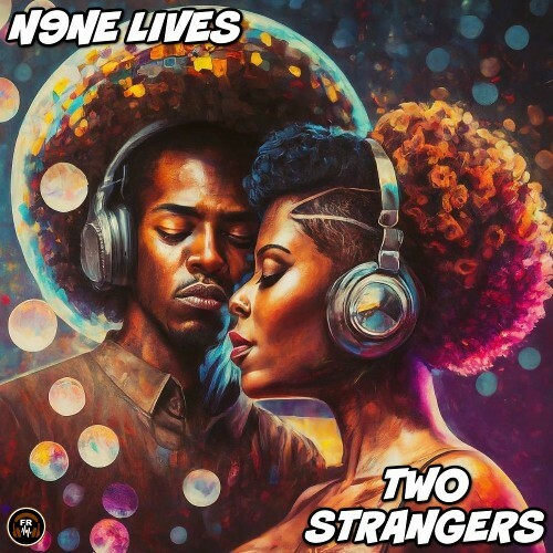  N9ne Lives - Two Strangers (2025) 