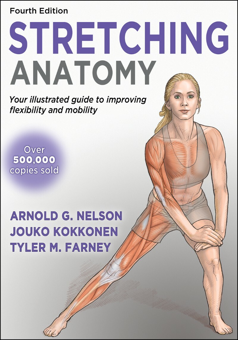 Stretching Anatomy 4th Edition (Nelson, Arnold G. Kokkonen, Jouko Farney, Tyler)