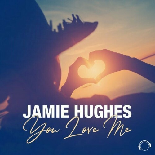  Jamie Hughes - You Love Me (2024) 