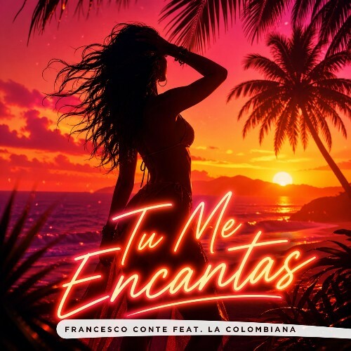  Francesco Conte Feat La Colombiana - Tu Me Encantas (2026) 