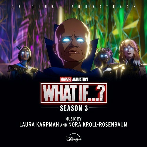  Laura Karpman, Nora Kroll-Rosenbaum - What If...?: Season 3 (Original Soundtrack) (2025) 