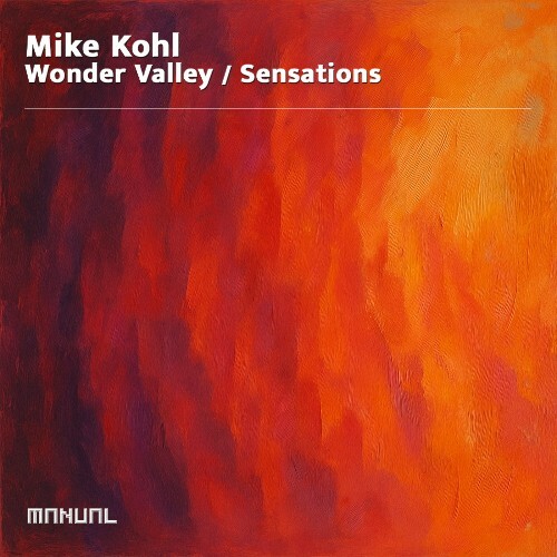  Mike Kohl - Wonder Valley / Sensations (2025) 