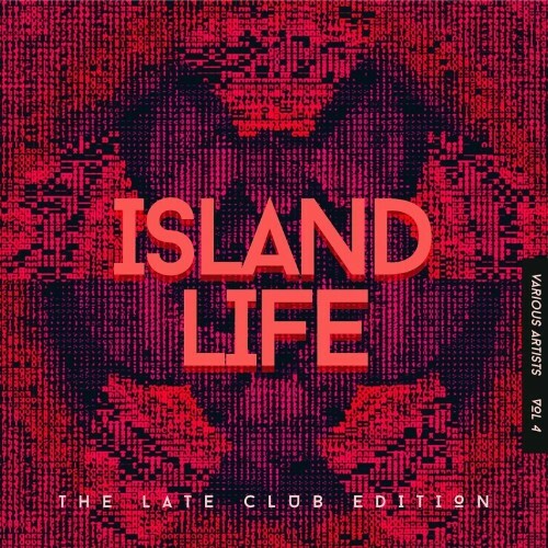  Island Life (The Late Club Edition), Vol. 4 (2024) 