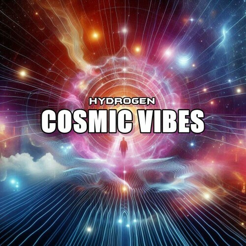  Hydrogen - Cosmic Vibes (2024) 