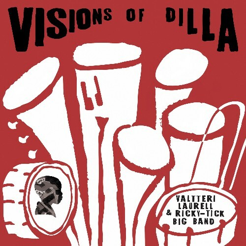  Valtteri Laurell & Ricky-Tick Big Band - Visions Of Dilla (2026) 