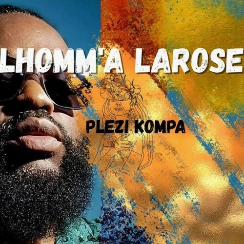  Lhomm'a Larose - Plezi kompa (2025) 