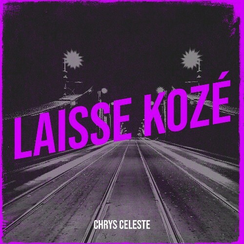  Chrys Celeste - Laisse Koz&#233; (2024) 