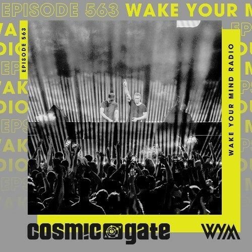  Cosmic Gate - Wake Your Mind Episode 563 (2025-01-17) 