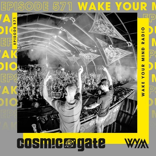  Cosmic Gate - Wake Your Mind Episode 571 (2025-03-14) 