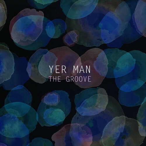  Yer Man - The Groove (2025) 