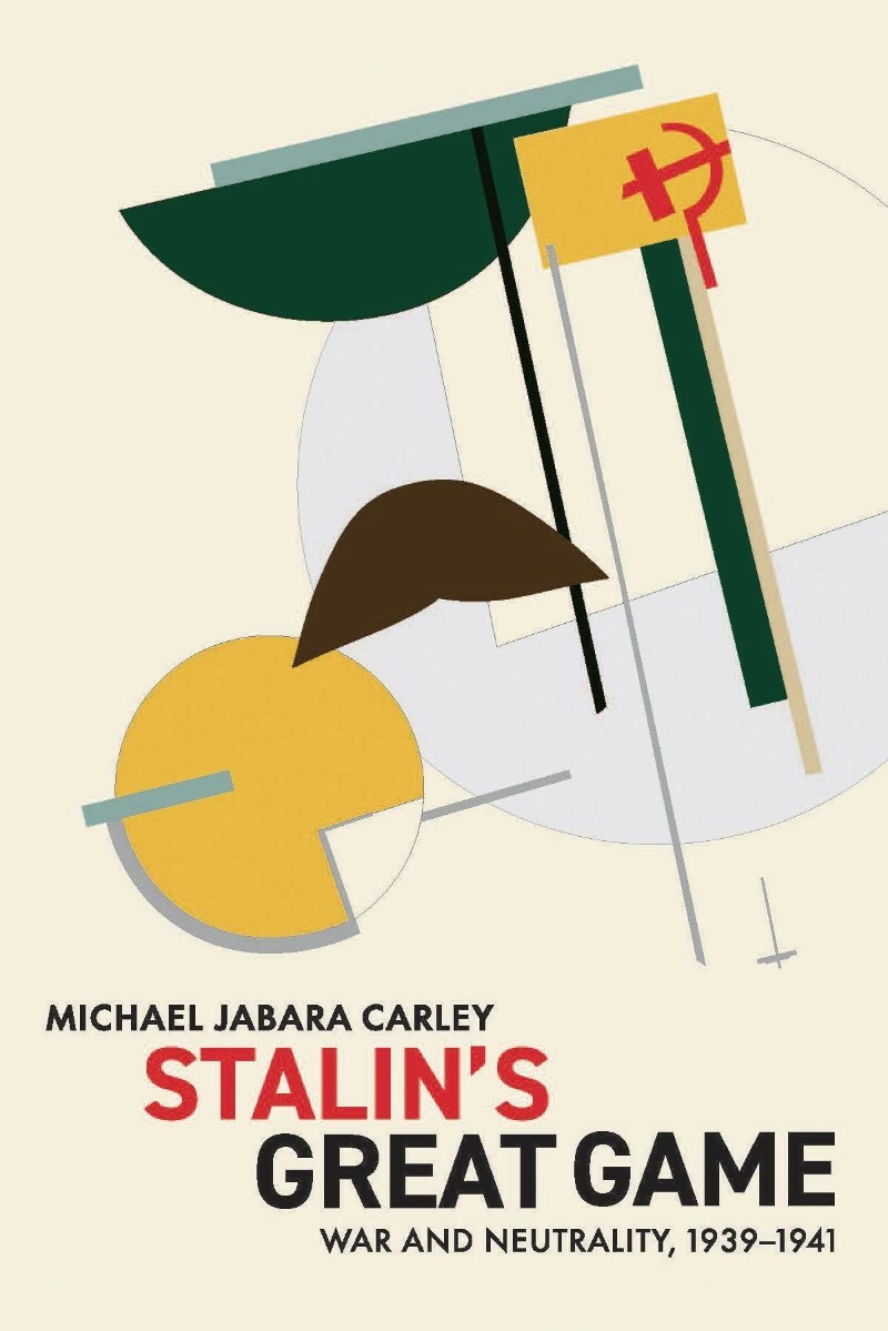 Stalin's Great Game War And Neutrality 1939.1941