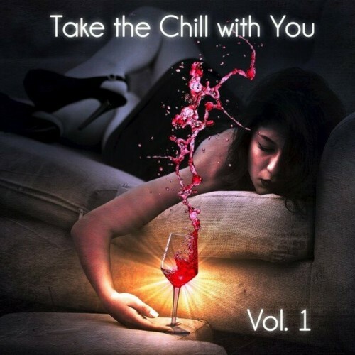  Take the Chill with You, Vol. 1 (Chillout Mindset and Ambient Jams) (2024) 