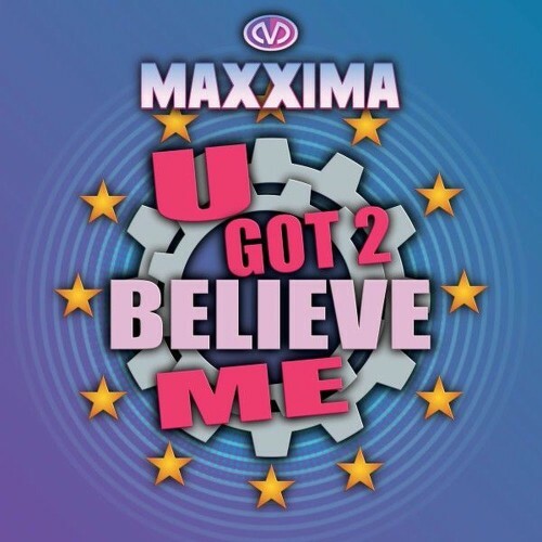Maxxima - U Got 2 Believe Me (2025) Maxxima - U Got 2 Believe Me (2025)