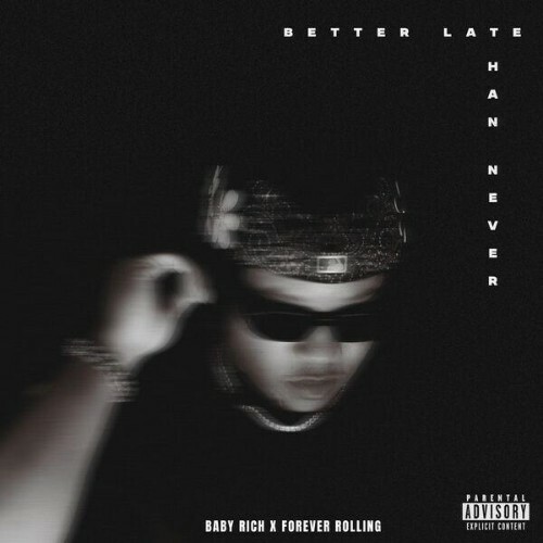  Baby Rich - Better Late Than Never (2025) 