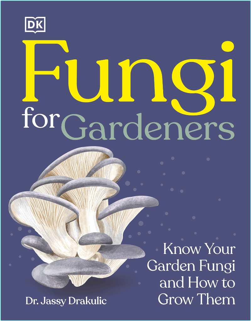 Fungi For Gardeners Know Your Garden Fungi And How To Grow Them ( DK) Fungi For Gardeners Know Your Garden Fungi And How To Grow Them ( DK)