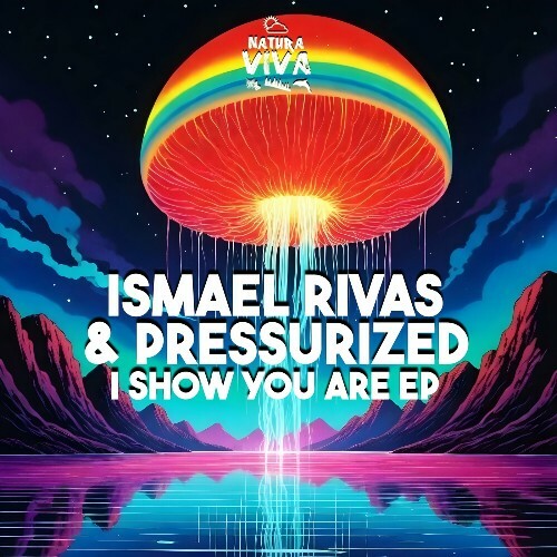  Ismael Rivas & Pressurized - I Show You Are (2024) 