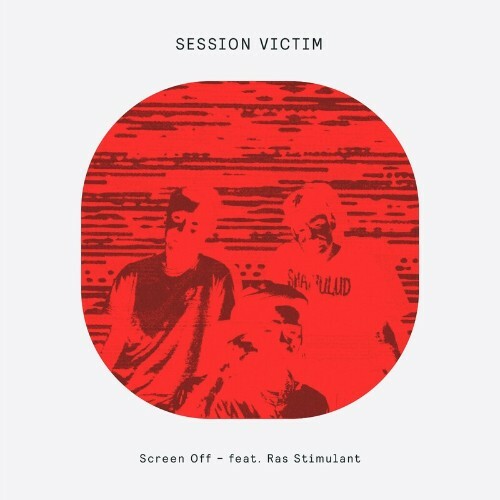  Session Victim - Screen Off feat. Ras Stimulant (2024) 