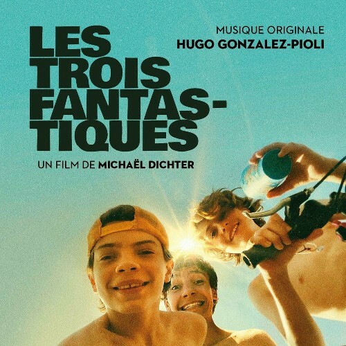  Hugo Gonzalez-Pioli - Les trois fantastiques (Bande originale du film) (2024) 