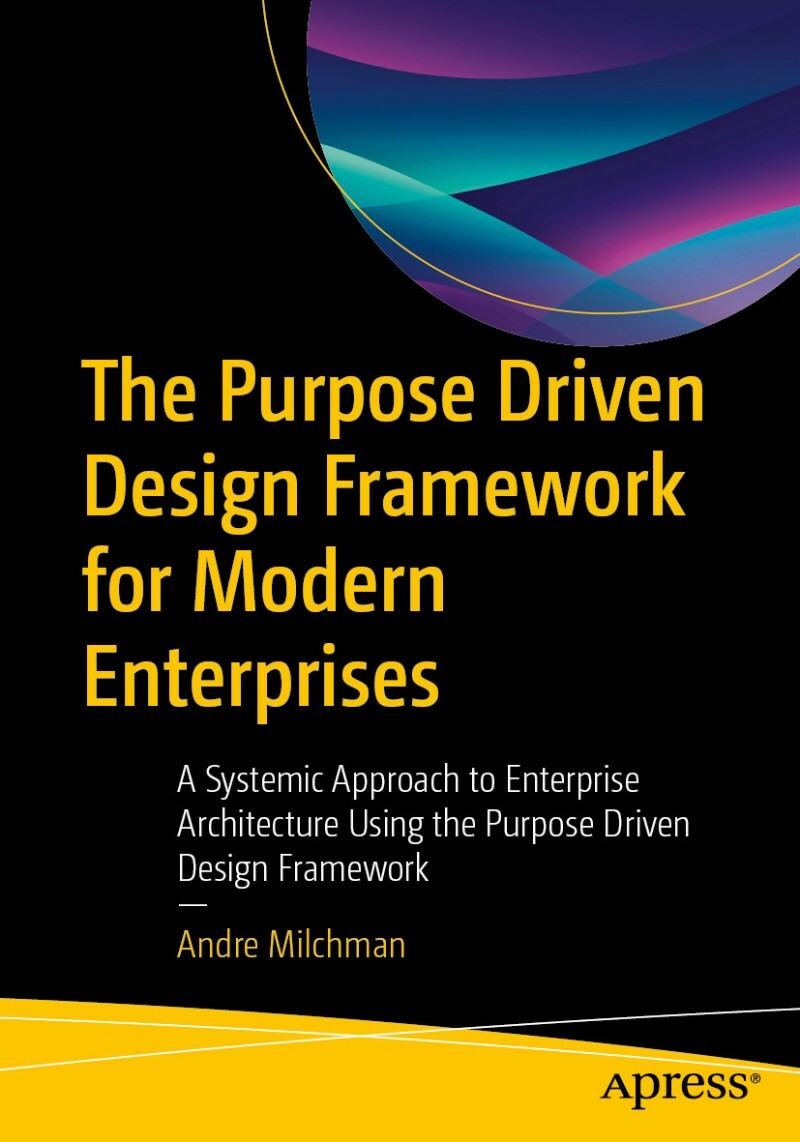 The Purpose Driven Design Framework For Modern Enterprises True (Andre Milchman)