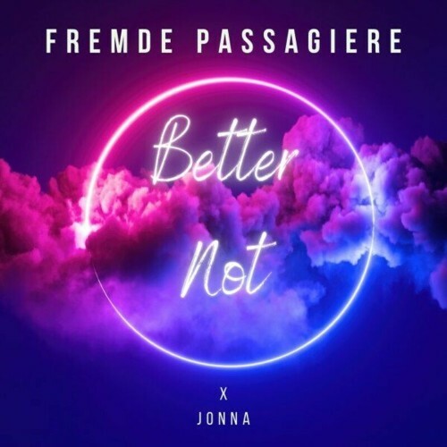  Fremde Passagiere x Jonna - Better Not (2023) 