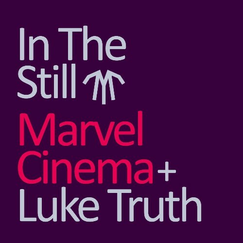  Marvel Cinema & Luke Truth - In The Still (2026) 